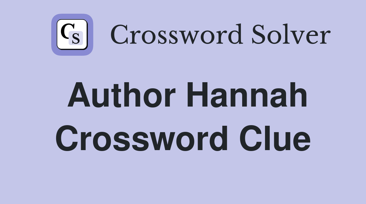 Author Hannah Crossword Clue Answers Crossword Solver